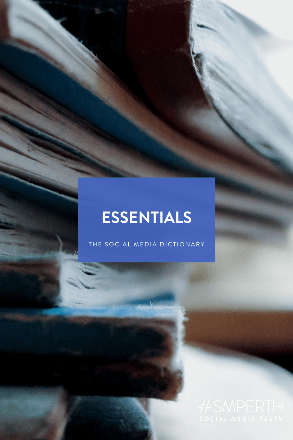 The Social Media Dictionary: The Essentials Edition