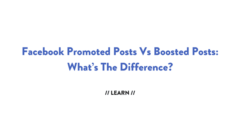 Facebook Promoted Posts Vs Boosted Posts What’s The Difference