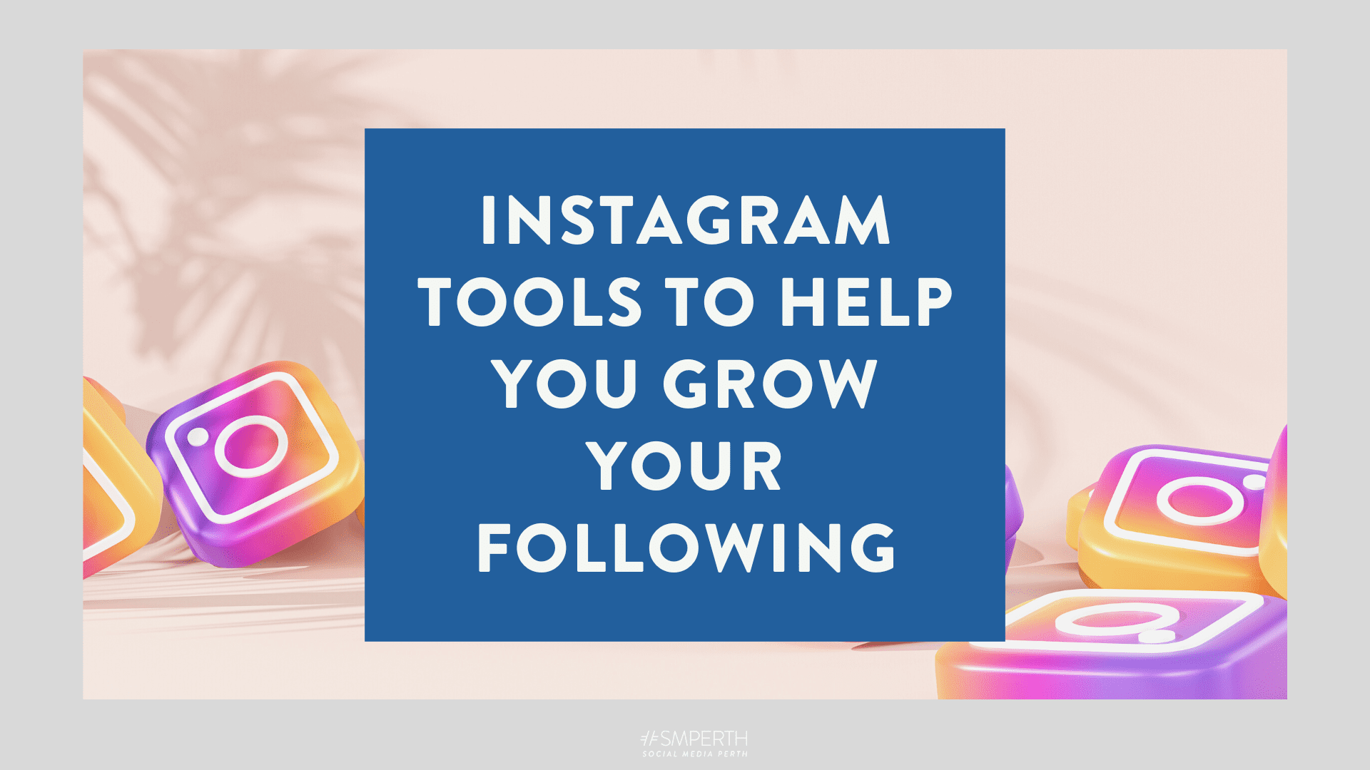 Instagram Tools to Help You Grow Your Following