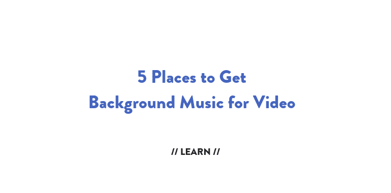 5 places to get background music for video