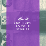 Add Links To Your Instagram Story