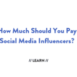 How Much Should You Pay Social Media Influencers