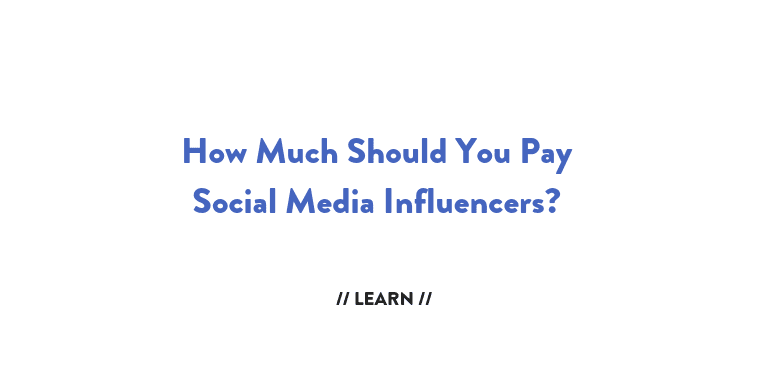 How Much Should You Pay Social Media Influencers