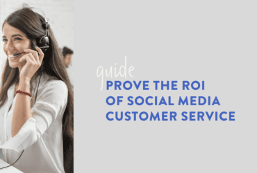 Prove the ROI of Social Media Customer Service