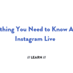 Everything You Need to Know About Instagram Live