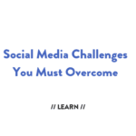 Social Media Challenges You Must Ovrcome