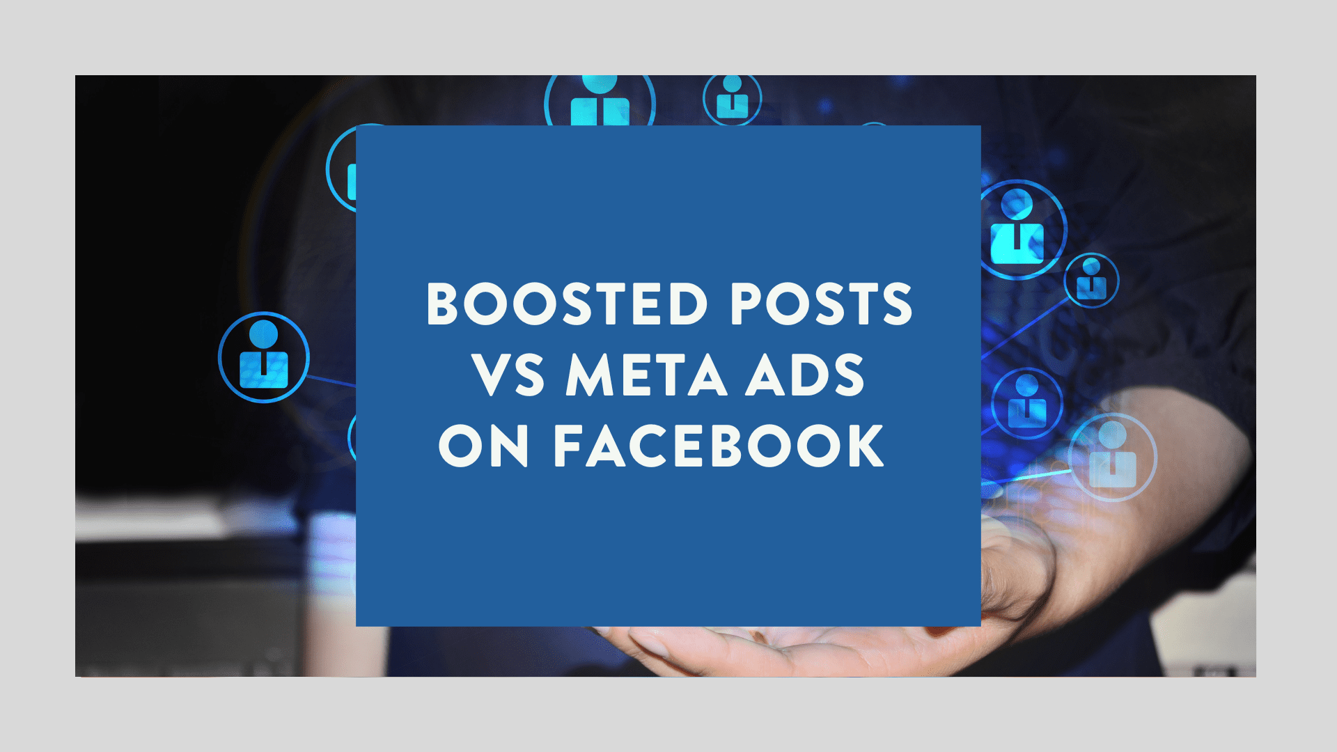 Boosted Posts vs Meta Ads on Facebook