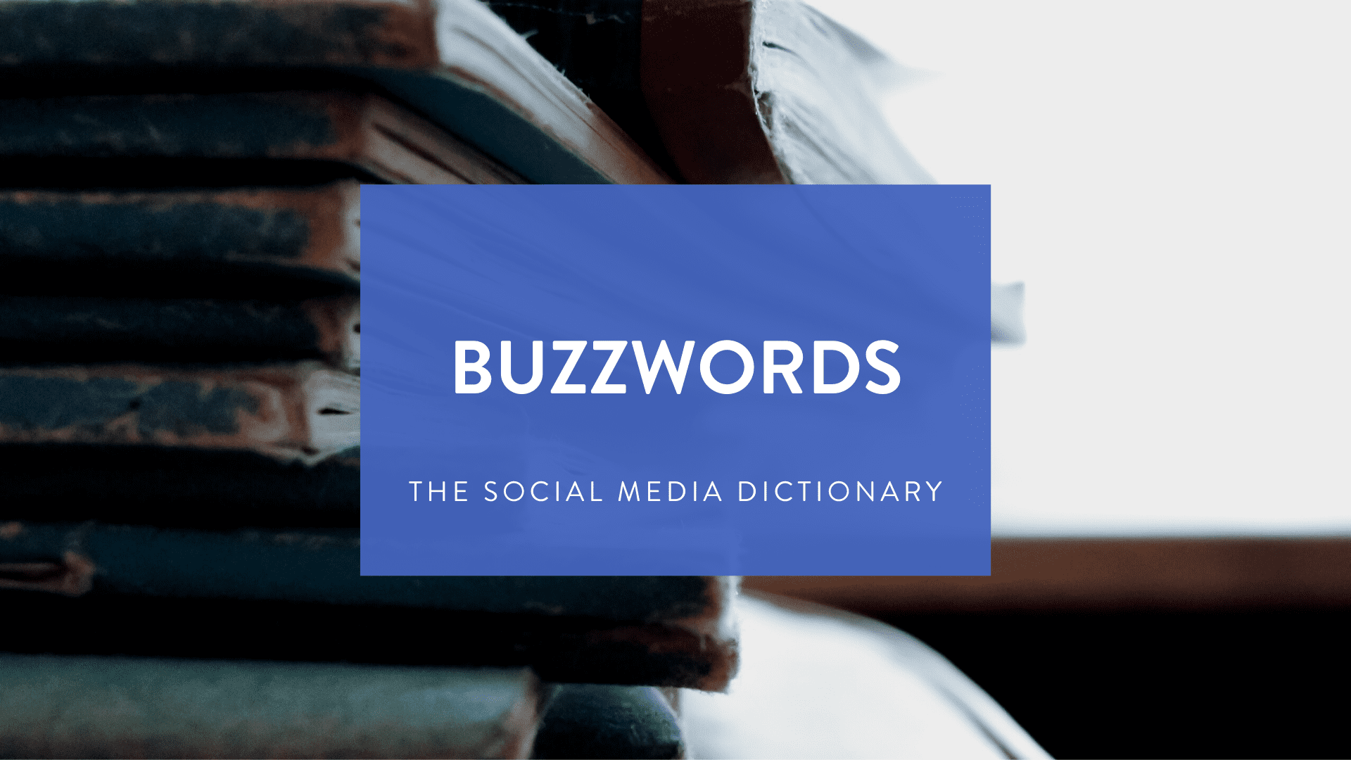 The Social Media Dictionary // The Buzzword Edition