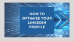 How to Optimise Your LinkedIn Profile