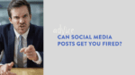 Can social media posts get you fired