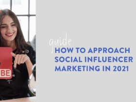 How to approach social influencer marketing in 2021