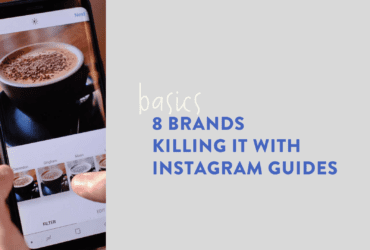 8 Brands Killing It with Instagram Guides