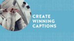Create Winning Captions