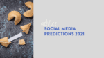 Social media predictions 2021