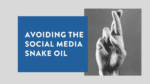 avoiding social media snake oil