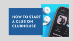 How to Start a Club on Clubhouse