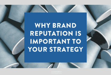 Why brand reputation should be a critical aspect of your market strategy