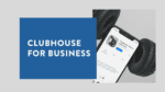 Clubhouse for Business