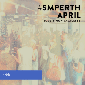 SMPerth April at Frisk