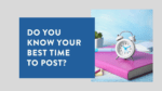 Do You Know Your Best Time To Post