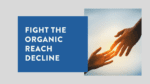 Here’s how to fight the organic reach decline