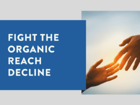 Here’s how to fight the organic reach decline