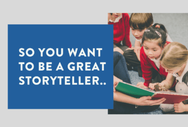 So you want to be a great storyteller