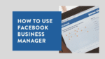 How to use Facebook Business Manager