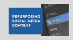 Repurposing Social Media Conten