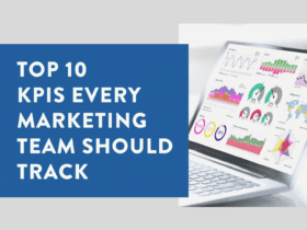 Top 10 KPIs Every Marketing Team Should Track