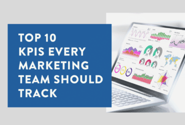 Top 10 KPIs Every Marketing Team Should Track