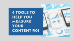 4 Top Rated Tools to Help You Measure Your Content ROI 1