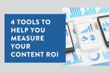 4 Top Rated Tools to Help You Measure Your Content ROI 1