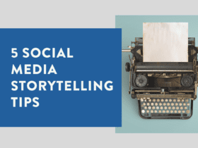 5 Social Media Storytelling Tips 1