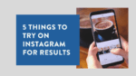 5 things to try on Instagram for results 2