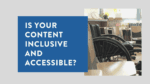 Is your content inclusive and accessible 2