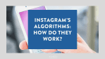 Instagrams Algorithms in 2023 How do they work