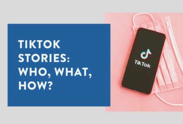 TikTok Stories Who, What, How