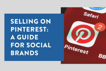 Selling on Pinterest - a Guide for Social Brands