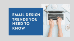 Email design trends you need to know