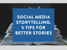 Social Media Storytelling 5 Tips for Better Stories