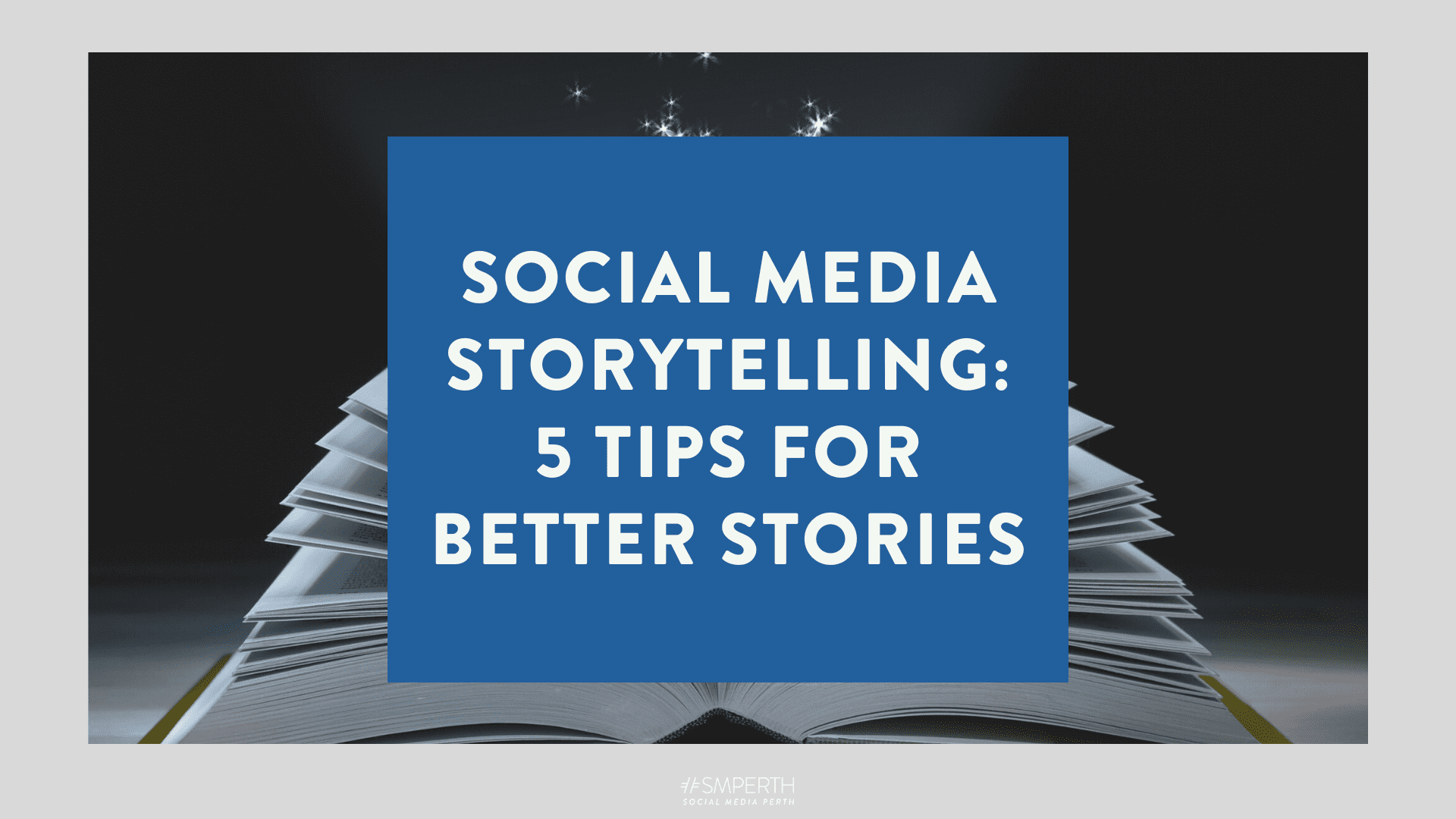 Social Media Storytelling 5 Tips for Better Stories