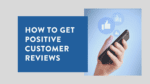 how to get positive customer reviews 3