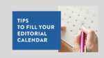 tips to fill your editorial calendar 1