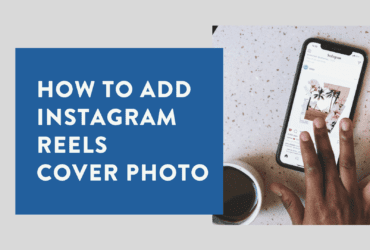 How to Add an Instagram Reels Cover Photo
