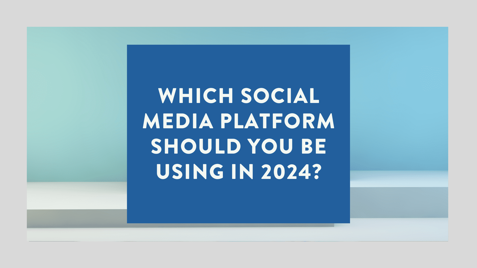Which Social Media Platform Should You Be Using in 2024
