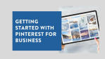 Getting Started with Pinterest for Business