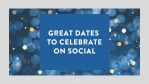 Great Dates to Celebrate on Social 1