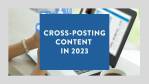 Cross Posting Content in 2023