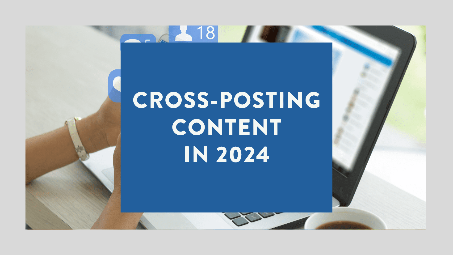 Cross Posting Content in 2024